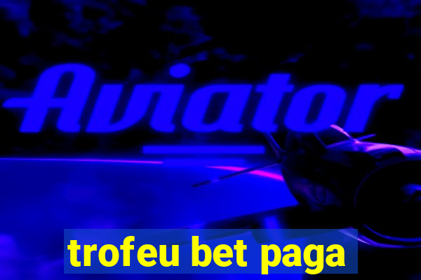 trofeu bet paga